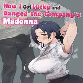 1 - How I Got Lucky And Banged The Company's Madonna hentai 封面
